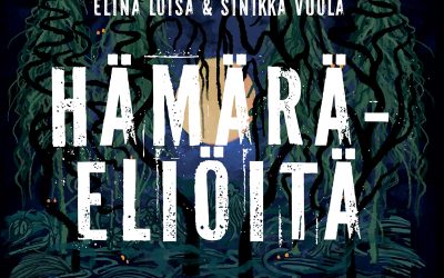 Kylmä väre selkäpiissä – arviossa Elina Loisan ja Sinikka Vuolan Hämäräeliöt