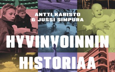 Ihminen ei elä vain leivästä ja aineellisesta hyvästä – arviossa Antti Kariston ja Jussi Simpuran Hyvinvoinnin historiaa